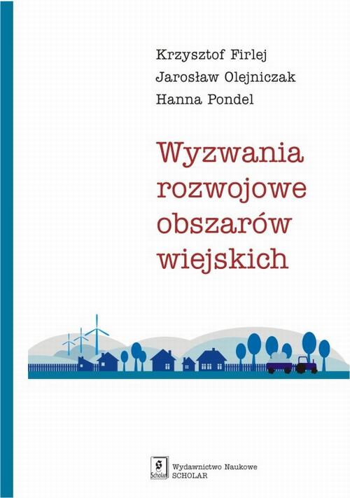 Tytuł: Wyzwania rozwojowe obszarów wiejskich
Autor: Krzysztof Firlej, Jarosław Olejniczak, Hanna Pondel
Wydawnictwo: Scholar
Formaty: PDF