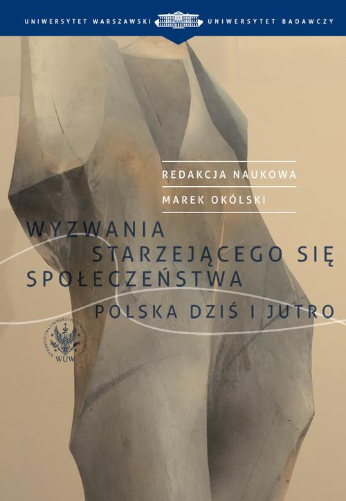 Tytuł: Wyzwania starzejącego się społeczeństwa
Autor: 
Wydawnictwo: Wydawnictwa Uniwersytetu Warszawskiego
Formaty: PDF