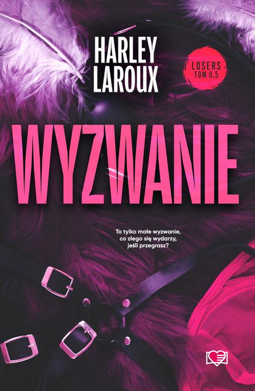 Tytuł: Wyzwanie. Losers. Tom 0,5
Autor: Harley Laroux
Wydawnictwo: Papierowe Serca
Formaty: MOBI, EPUB