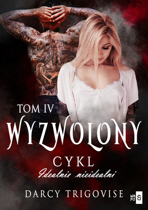 Tytuł: Wyzwolony. Cykl Idealnie nieidealni Tom 4
Autor: Darcy Trigovise
Wydawnictwo: WasPos
Formaty: MOBI, EPUB