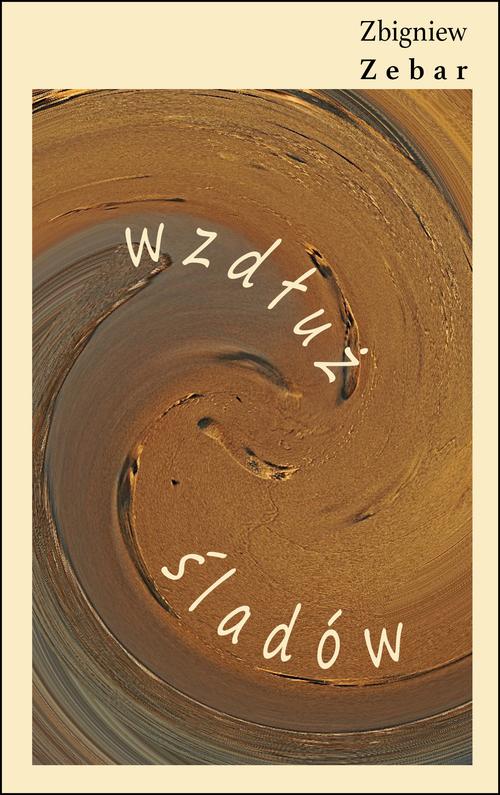 Tytuł: Wzdłuż śladów
Autor: Zbigniew Zebar
Wydawnictwo: Liberum Verbum
Formaty: MOBI, EPUB