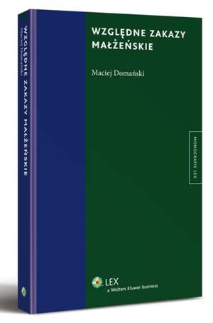 Tytuł: Względne zakazy małżeńskie
Autor: Maciej Domański
Wydawnictwo: Wolters Kluwer
Formaty: PDF