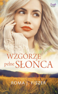Tytuł: Wzgórze pełne słońca
Autor: Roma J. Fiszer
Wydawnictwo: Purple Book
Formaty: EPUB, MOBI