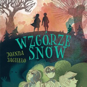 Tytuł: Wzgórze snów
Autor: Joanna Jagiełło
Wydawnictwo: HarperKids
Formaty: EPUB, MOBI