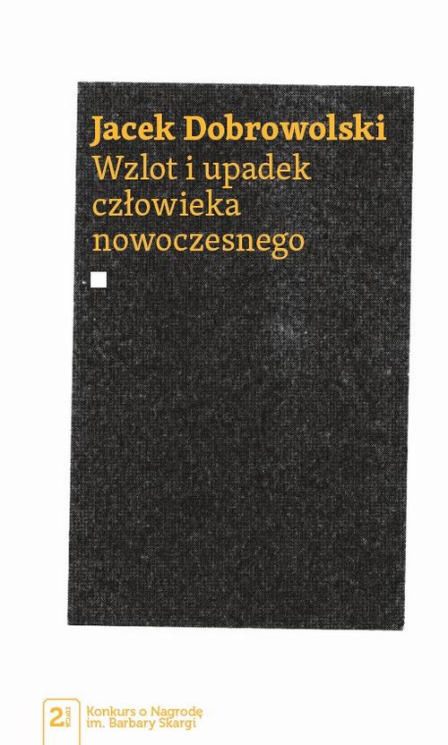 Tytuł: Wzlot i upadek człowieka nowoczesnego
Autor: Jacek Dobrowolski
Wydawnictwo: Wydawnictwo Naukowe PWN
Formaty: EPUB, MOBI