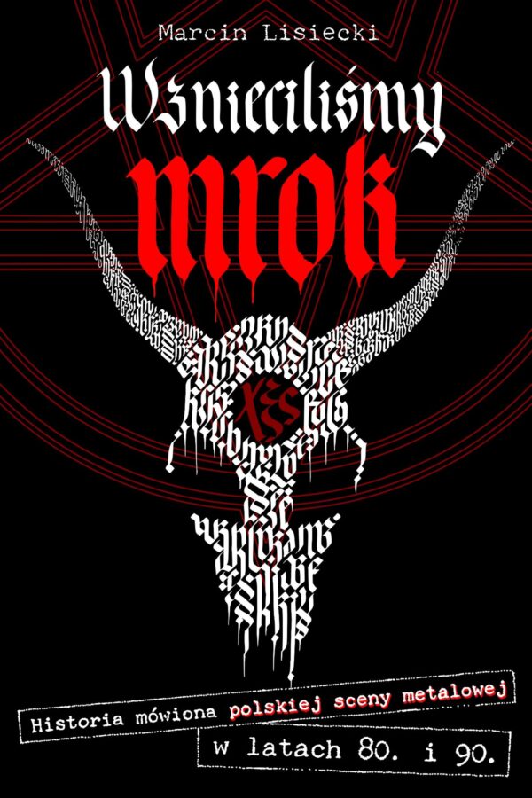 Wznieciliśmy mrok. Historia mówiona polskiej sceny metalowej w latach 80. i 90. — okładka