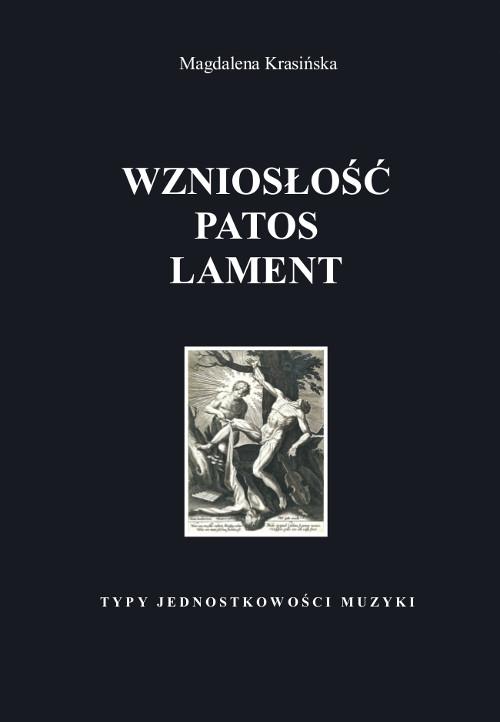 Tytuł: Wzniosłość, patos, lament. Typy jednostkowości muzyki
Autor: Magdalena Krasińska
Wydawnictwo: Wydawnictwo Uniwersytetu Kazimierza Wielkiego w Bydgoszczy
Formaty: PDF