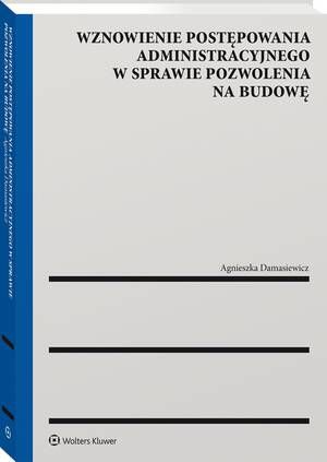 Tytuł: Wznowienie postępowania administracyjnego w sprawie pozwolenia na budowę
Autor: Agnieszka Damasiewicz
Wydawnictwo: Wolters Kluwer
Formaty: PDF