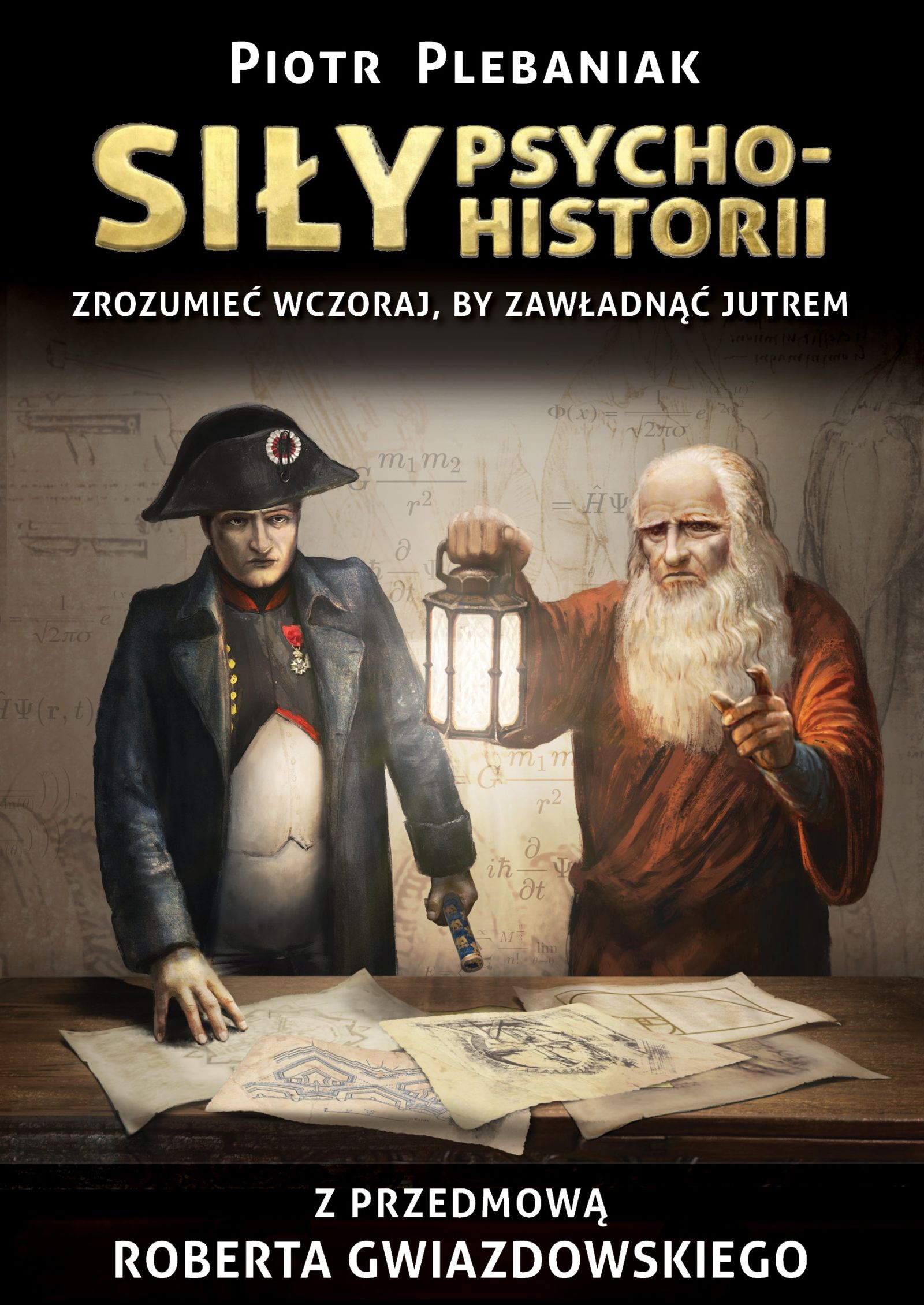 Tytuł: Wzorce (#3). Siły Psychohistorii. ZROZUMIEĆ WCZORAJ, BY ZAWŁADNĄĆ JUTREM
Autor: Piotr Plebaniak
Wydawnictwo: Polskie Towarzystwo Geopolityczne
Formaty: EPUB, MOBI