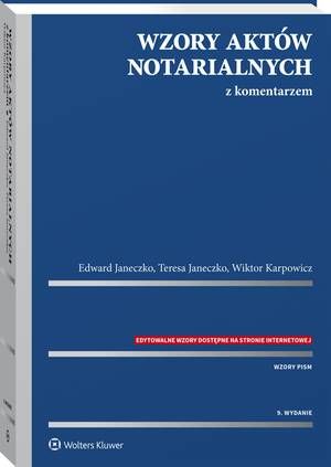 Tytuł: Wzory aktów notarialnych z komentarzem
Autor: Wiktor Karpowicz, Edward Janeczko, Teresa Janeczko
Wydawnictwo: Wolters Kluwer
Formaty: PDF