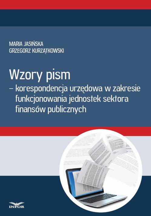 Tytuł: Wzory pism - korespondencja urzędowa w zakresie funkcjonowania jedostek sektra finansów publicznych
Autor: Infor Pl
Wydawnictwo: Infor
Formaty: PDF