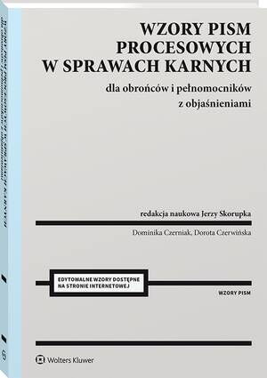 Tytuł: Wzory pism procesowych w sprawach karnych dla obrońców i pełnomocników z objaśnieniami
Autor: Jerzy Skorupka, Dorota Czerwińska, Dominika Czerniak
Wydawnictwo: Wolters Kluwer
Formaty: PDF