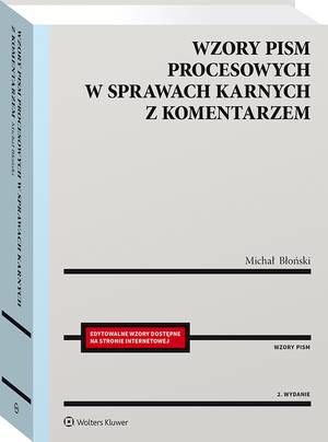 Tytuł: Wzory pism procesowych w sprawach karnych z komentarzem
Autor: Michał Błoński
Wydawnictwo: Wolters Kluwer
Formaty: PDF