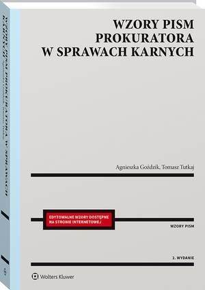 Tytuł: Wzory pism prokuratora w sprawach karnych
Autor: Agnieszka Goździk, Tomasz Tutkaj
Wydawnictwo: Wolters Kluwer
Formaty: PDF