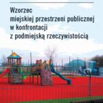 Wzorzec miejskiej przestrzeni publicznej w konfrontacji z podmiejską rzeczywistością — okładka e-booka