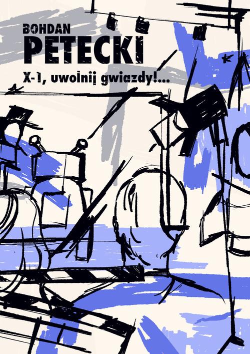 Tytuł: X-1, uwolnij gwiazdy!...
Autor: Bohdan Petecki
Wydawnictwo: Estymator
Formaty: EPUB, MOBI, PDF
