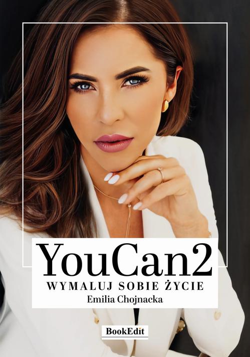 Tytuł: YouCan2 Wymaluj sobie życie
Autor: Emilia Chojnacka
Wydawnictwo: BookEdit
Formaty: PDF