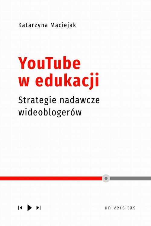 Tytuł: YouTube w edukacji
Autor: Katarzyna Maciejak
Wydawnictwo: Universitas
Formaty: MOBI, PDF, EPUB