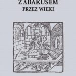 Tytuł: Z abakusem przez wieki
Autor: Sławomir Sojak
Wydawnictwo: Wydawnictwo Naukowe UMK
Formaty: PDF