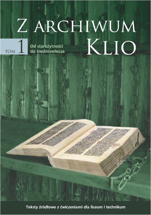 Tytuł: Z archiwum Klio, tom 1: Od starożytności do średniowiecza. Teksty źródłowe z ćwiczeniami dla liceum i technikum
Autor: Dariusz Ostapowicz, Sławomir Suchodolski, Dariusz Szymikowski
Wydawnictwo: Gdańskie Wydawnictwo Oświatowe
Formaty: PDF