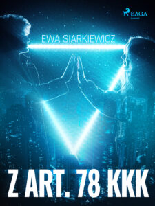 Tytuł: Z art. 78 KKK
Autor: Ewa Siarkiewicz
Wydawnictwo: SAGA Egmont
Formaty: EPUB, MOBI