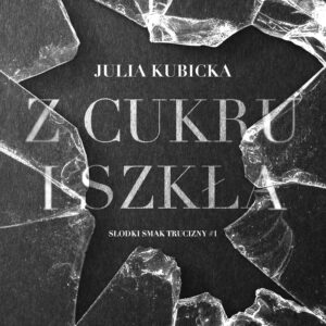 Tytuł: Z cukru i szkła
Autor: Julia Kubicka
Wydawnictwo: Wydawnictwo NieZwykłe
Formaty: EPUB, MOBI