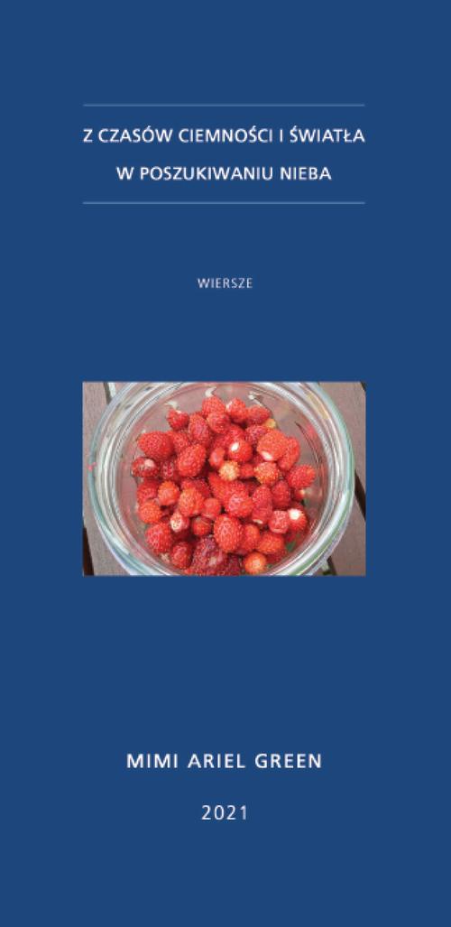 Tytuł: Z czasów ciemności i światła. W poszukiwaniu nieba
Autor: Mimi Ariel Green
Wydawnictwo: Warszawska Firma Wydawnicza
Formaty: EPUB