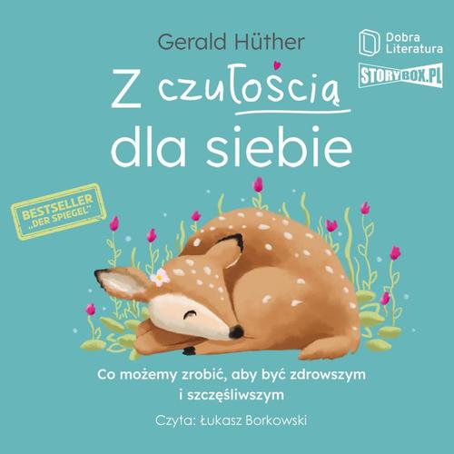 Tytuł: Z czułością dla siebie. Co możemy zrobić, aby być zdrowszym i szczęśliwszym
Autor: Gerald Hüther
Wydawnictwo: Dobra Literatura
Formaty: MP3