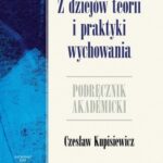 Tytuł: Z dziejów teorii i praktyki wychowania
Autor: Czesław Kupisiewicz
Wydawnictwo: Impuls
Formaty: EPUB, PDF