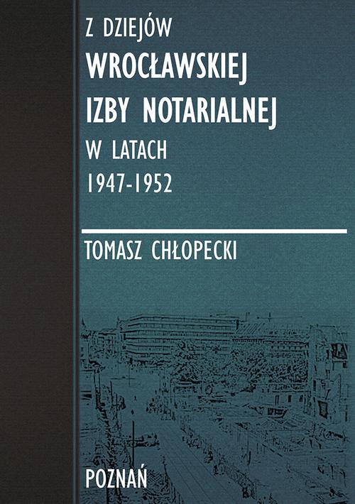Tytuł: Z dziejów Wrocławskiej Izby Notarialnej w latach 1947-1952
Autor: Tomasz Chłopecki
Wydawnictwo: Wydawnictwo Naukowe E Book
Formaty: PDF