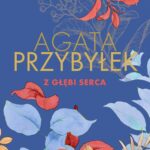 Tytuł: Z głębi serca
Autor: Agata Przybyłek
Wydawnictwo: Czwarta Strona
Formaty: EPUB, MOBI