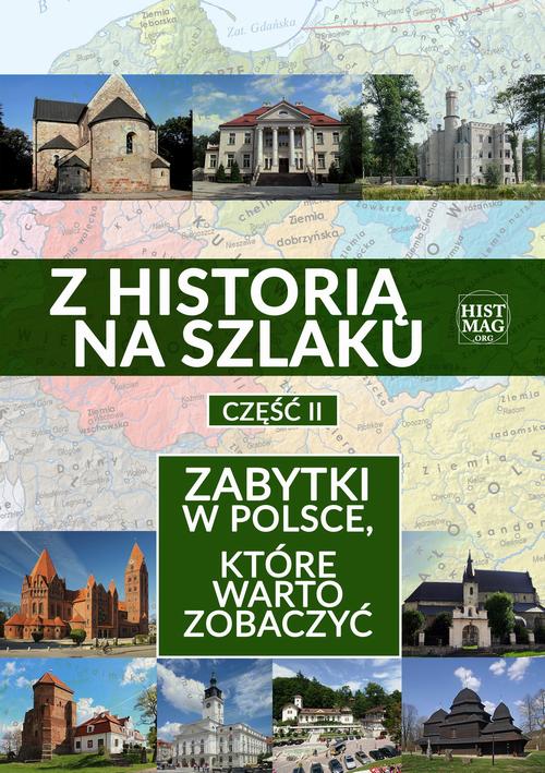 Tytuł: Z historią na szlaku. Zabytki w Polsce, które warto zobaczyć. Część 2
Autor: Praca zbiorowa
Wydawnictwo: Promohistoria
Formaty: EPUB, PDF, MOBI
