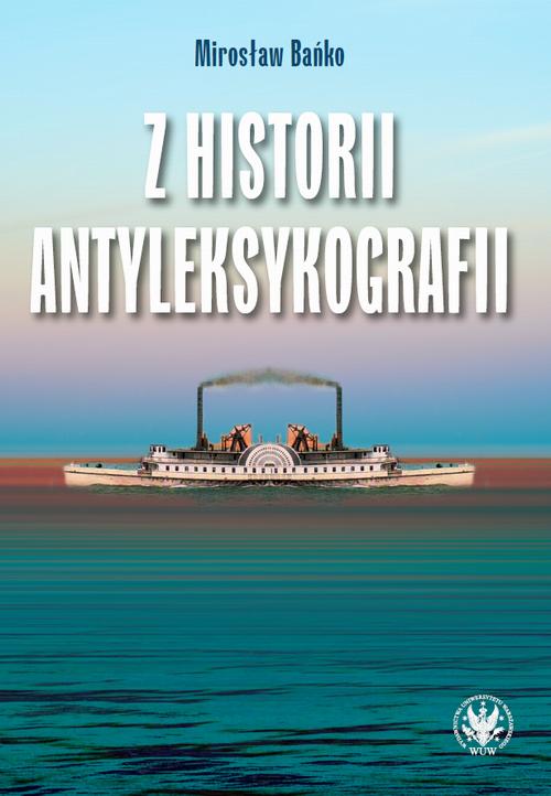 Tytuł: Z historii antyleksykografii
Autor: Mirosław Bańko
Wydawnictwo: Wydawnictwa Uniwersytetu Warszawskiego
Formaty: EPUB, MOBI, PDF