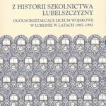Tytuł: Z historii szkolnictwa Lubelszczyzny. Ogólnokształcące Liceum Wojskowe w Lublinie w latach 1985-1992
Autor: Grzegorz Leśniewski, Marzena Okrasa
Wydawnictwo: UMCS
Formaty: PDF