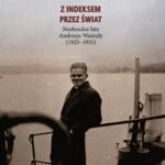 Tytuł: Z indeksem przez świat. Studenckie lata Andrzeja Wantuły (1925–1931)
Autor: Jarosław Kłaczkow
Wydawnictwo: Wydawnictwo Naukowe UMK
Formaty: PDF
