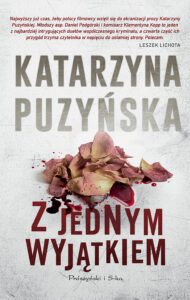 Tytuł: Z jednym wyjątkiem
Autor: Katarzyna Puzyńska
Wydawnictwo: Prószyński Media
Formaty: EPUB, MOBI
