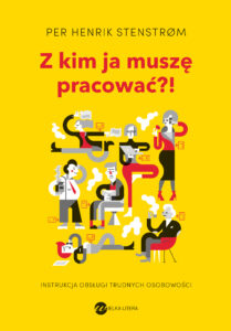 Tytuł: Z kim ja muszę pracować?! Instrukcja obsługi trudnych osobowości
Autor: Per Henrik Stenstrom
Wydawnictwo: Wielka Litera
Formaty: EPUB, MOBI