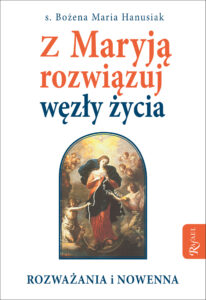 Tytuł: Z Maryją rozwiązuj węzły życia. Rozważania i nowenna
Autor: s. Bożena Maria Hanusiak
Wydawnictwo: Rafael
Formaty: EPUB, PDF, MOBI