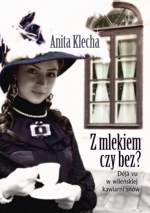 Tytuł: Z mlekiem czy bez?
Autor: Anita Klecha
Wydawnictwo: Wydawnictwo e-bookowo
Formaty: EPUB, MOBI, PDF