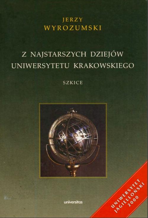 Tytuł: Z najstarszych dziejów Uniwersytetu Krakowskiego. Szkice
Autor: Jerzy Wyrozumski
Wydawnictwo: Universitas
Formaty: PDF