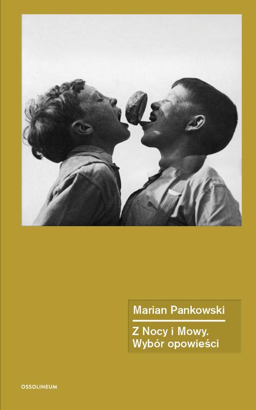 Tytuł: Z Nocy i Mowy. Wybór opowieści
Autor: Marian Pankowski
Wydawnictwo: Ossolineum
Formaty: MOBI, EPUB