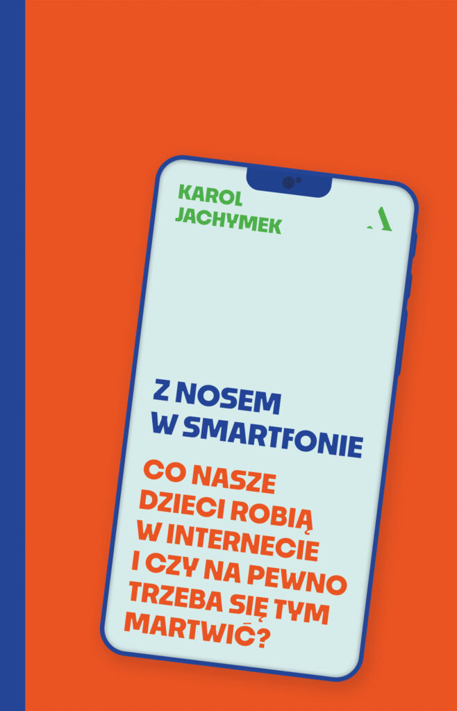 Z nosem w smartfonie. Co nasze dzieci robią w internecie i czy na pewno trzeba się tym martwić? — okładka