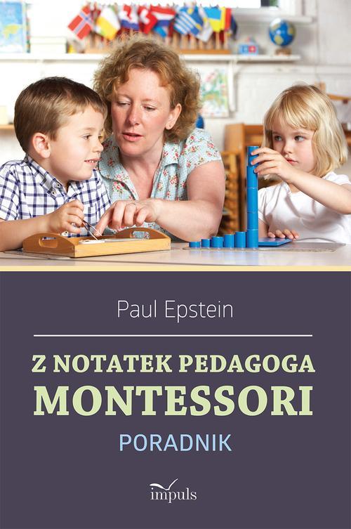 Tytuł: Z notatek pedagoga Montessori
Autor: Paul Epstein
Wydawnictwo: Impuls
Formaty: EPUB