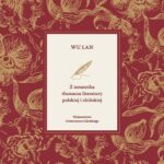 Tytuł: Z notatnika tłumacza literatury polskiej i chińskiej
Autor: Wu Lan
Wydawnictwo: Wydawnictwo Uniwersytetu Gdańskiego
Formaty: PDF