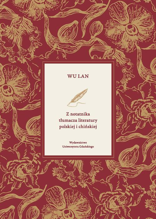 Tytuł: Z notatnika tłumacza literatury polskiej i chińskiej
Autor: Wu Lan
Wydawnictwo: Wydawnictwo Uniwersytetu Gdańskiego
Formaty: PDF
