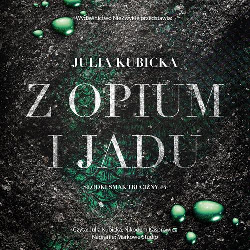 Tytuł: Z opium i jadu
Autor: Julia Kubicka
Wydawnictwo: NieZwykłe
Formaty: MP3
