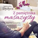 Tytuł: Z pamiętnika masażysty, czyli nic, co ludzkie, nie jest mi (już) obce
Autor: Agnieszka Dydycz
Wydawnictwo: Storybox
Formaty: MP3