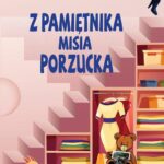 Tytuł: Z pamiętnika misia Porzucka
Autor: Aneta Lejwoda-Zielińska, Anna Mituła
Wydawnictwo: Omnibus
Formaty: PDF