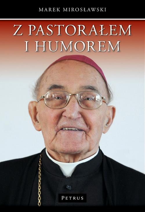 Tytuł: Z pastorałem i humorem
Autor: Marek Mirosławski
Wydawnictwo: Petrus
Formaty: PDF