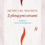 Tytuł: Z płonącymi sercami. Medytacja o życiu eucharystycznym
Autor: Henri Nouwen
Wydawnictwo: WAM
Formaty: EPUB